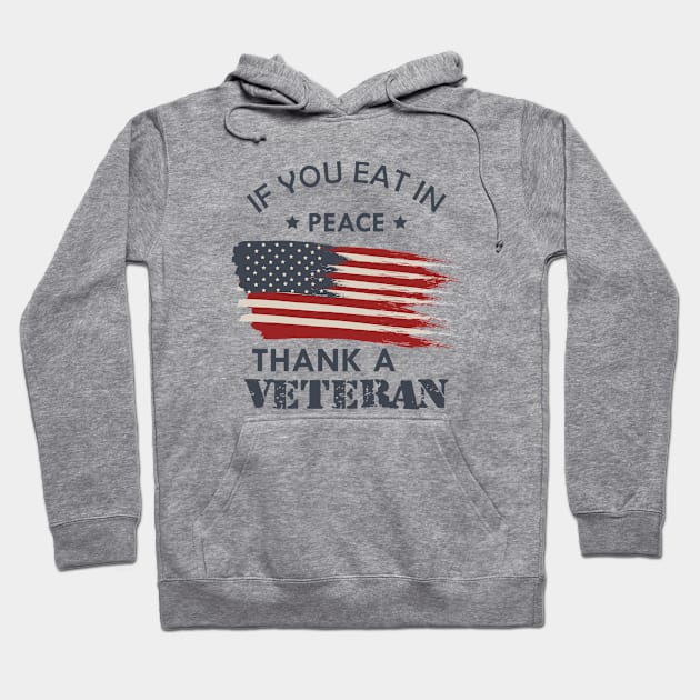 Veteran - If you eat in peace thank a veteran Hoodie by KC Happy Shop